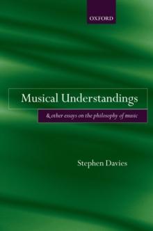 Musical Understandings : and Other Essays on the Philosophy of Music