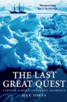 The Last Great Quest : Captain Scott's Antarctic Sacrifice