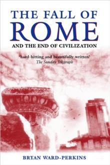 The Fall of Rome : And the End of Civilization