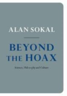 Beyond the Hoax : Science, Philosophy and Culture