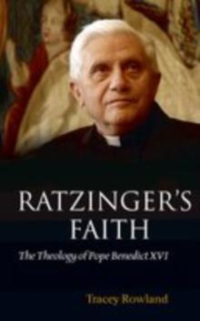 Ratzinger's Faith : The Theology of Pope Benedict XVI