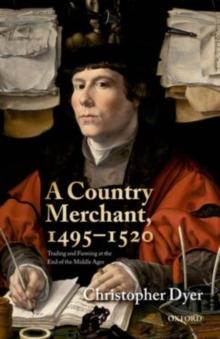 A Country Merchant, 1495-1520 : Trading and Farming at the End of the Middle Ages