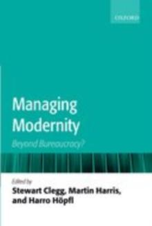 Managing Modernity : Beyond Bureaucracy?