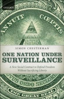 One Nation Under Surveillance : A New Social Contract to Defend Freedom Without Sacrificing Liberty