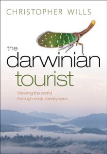 The Darwinian Tourist : Viewing the world through evolutionary eyes