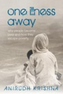 One Illness Away : Why People Become Poor and How They Escape Poverty