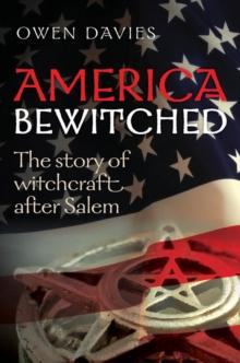 America Bewitched : The Story of Witchcraft After Salem