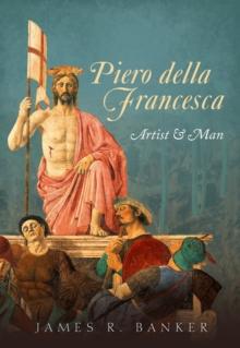 Piero della Francesca : Artist and Man