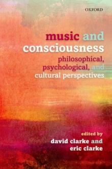 Music and Consciousness : Philosophical, Psychological, and Cultural Perspectives