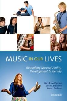 Music in Our Lives : Rethinking Musical Ability, Development and Identity