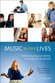 Music in Our Lives : Rethinking Musical Ability, Development and Identity