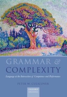 Grammar & Complexity : Language at the Intersection of Competence and Performance