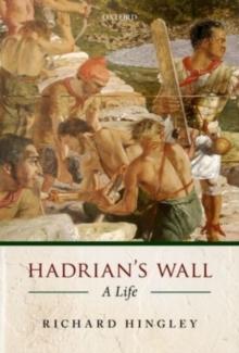 Hadrian's Wall : A Life