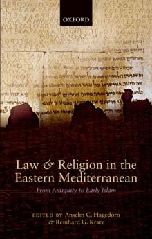 Law and Religion in the Eastern Mediterranean : From Antiquity to Early Islam