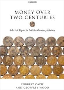 Money over Two Centuries : Selected Topics in British Monetary History