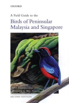 A Field Guide to the Birds of Peninsular Malaysia and Singapore