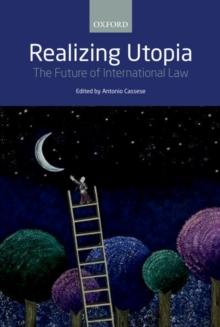 Realizing Utopia : The Future of International Law