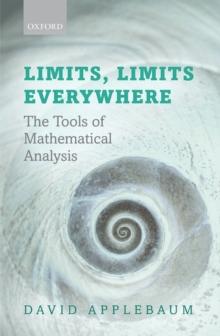 Limits, Limits Everywhere : The Tools of Mathematical Analysis