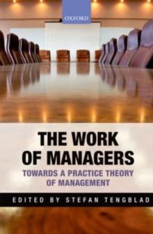 The Work of Managers : Towards a Practice Theory of Management