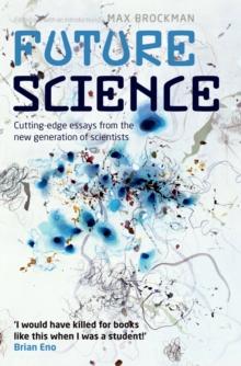 Future Science : Essays from the cutting edge