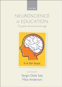 Neuroscience in Education : The good, the bad, and the ugly