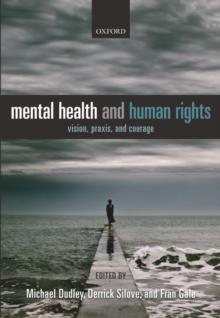 Mental Health and Human Rights : Vision, praxis, and courage