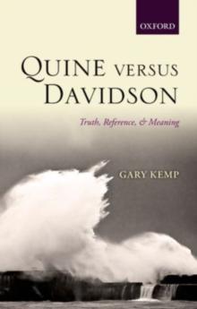 Quine versus Davidson : Truth, Reference, and Meaning