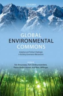 Global Environmental Commons : Analytical and Political Challenges in Building Governance Mechanisms