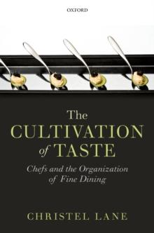 The Cultivation of Taste : Chefs and the Organization of Fine Dining