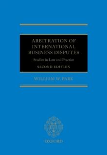 Arbitration of International Business Disputes : Studies in Law and Practice