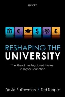 Reshaping the University : The Rise of the Regulated Market in Higher Education