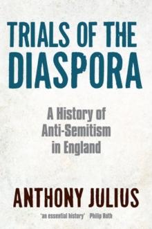 Trials of the Diaspora : A History of Anti-Semitism in England