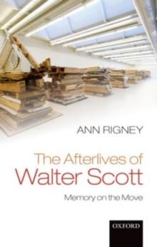 The Afterlives of Walter Scott : Memory on the Move