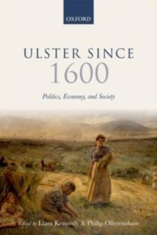 Ulster Since 1600 : Politics, Economy, and Society