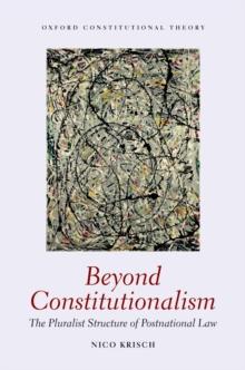 BEYOND CONSTITUTIONALISM OCON C : The Pluralist Structure of Postnational Law