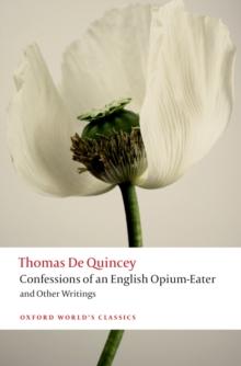 Confessions of an English Opium-Eater and Other Writings