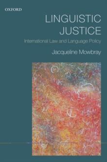 Linguistic Justice : International Law and Language Policy