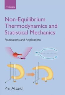 Non-equilibrium Thermodynamics and Statistical Mechanics : Foundations and Applications