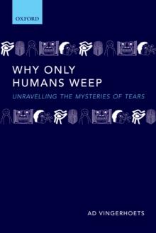 Why Only Humans Weep : Unravelling the Mysteries of Tears