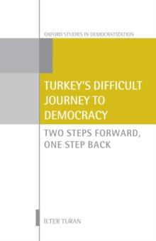 Turkey's Difficult Journey to Democracy : Two Steps Forward, One Step Back