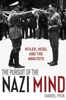 The Pursuit of the Nazi Mind : Hitler, Hess, and the Analysts