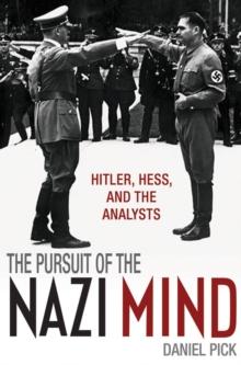 The Pursuit of the Nazi Mind : Hitler, Hess, and the Analysts