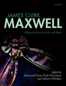 James Clerk Maxwell : Perspectives on his Life and Work