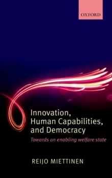 Innovation, Human Capabilities, and Democracy : Towards an Enabling Welfare State