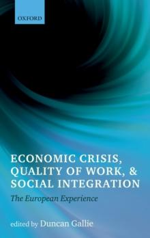 Economic Crisis, Quality of Work, and Social Integration : The European Experience