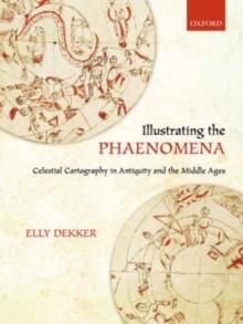 Illustrating the Phaenomena : Celestial cartography in Antiquity and the Middle Ages