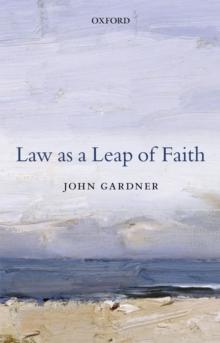 Law as a Leap of Faith : Essays on Law in General