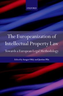 The Europeanization of Intellectual Property Law : Towards a European Legal Methodology