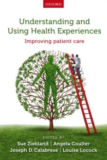 Understanding and Using Health Experiences : Improving patient care