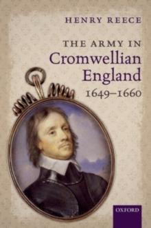 The Army in Cromwellian England, 1649-1660